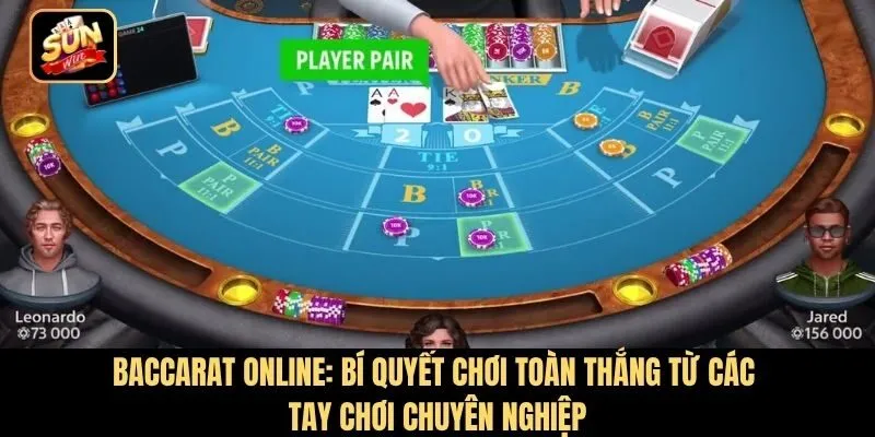 Baccarat Online: Bí quyết chơi toàn thắng từ các tay chơi chuyên nghiệp