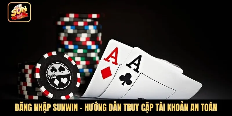 Đăng nhập Sunwin - Hướng dẫn truy cập tài khoản an toàn