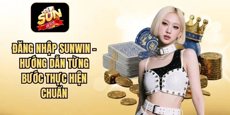 Thao tác đăng nhập Sunwin chi tiết Thao tác đăng nhập Sunwin chi tiết