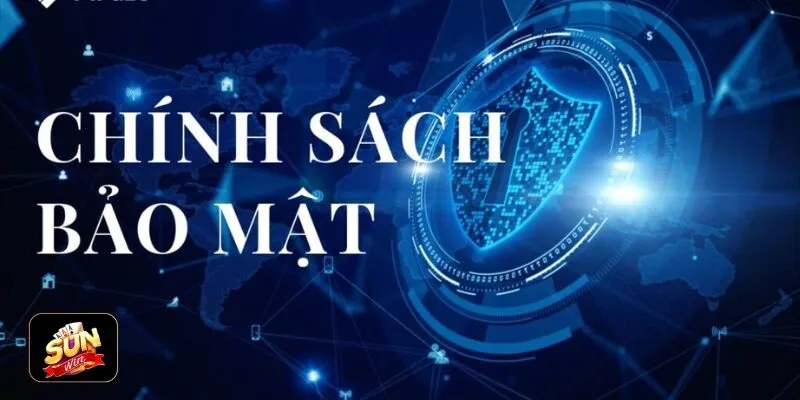 Tìm hiểu chính sách bảo mật Sunwin